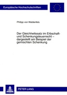 Philipp von Waldenfels, Philipp Von Waldenfels - Der Gleichheitssatz im Erbschaft- und Schenkungsteuerrecht - dargestellt am Beispiel der gemischten Schenkung