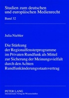 Julia Niebler - Die Stärkung der Regionalfensterprogramme im Privaten Rundfunk als Mittel zur Sicherung der Meinungsvielfalt durch den Achten Rundfunkänderungsstaatsvertrag