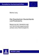 Markus Lang - Die Eisenbahnen Deutschlands und Frankreichs