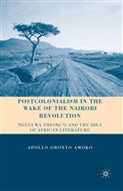 A Amoko, A. Amoko, Apollo Obonyo Amoko - Postcolonialism in the Wake of the Nairobi Revolution
