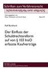 Ralf Burkhard, Peter Gottwald - Der Einfluss der Schuldrechtsreform auf von 103 InsO erfasste Kaufverträge