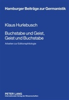 Klaus Hurlebusch - Buchstabe und Geist, Geist und Buchstabe