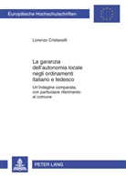 Lorenzo Cristanelli - La garanzia dell'autonomia locale negli ordinamenti italiano e tedesco