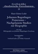 Irmfried Garbe, Volker Gummelt, Hans-Günter Leder, Irmfried Garbe, Volker Gummelt - Johannes Bugenhagen Pomeranus - Nachgelassene Studien zur Biographie - mit einer Bibliographie zur Johannes Bugenhagen-Forschung