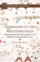 Elena Woodacre, Woodacre, E Woodacre, E. Woodacre - Queenship in the Mediterranean