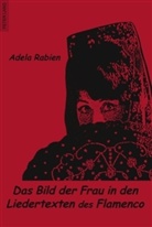 Adela Rabien - Das Bild der Frau in den Liedertexten des Flamenco
