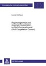 Leonie Holthaus - Regimelegitimität und regionale Kooperation im Golf-Kooperationsrat (Gulf Cooperation Council)