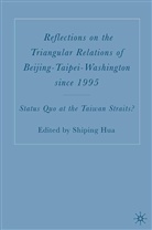 Shiping Hua, Hua, S Hua, S. Hua - Reflections on Triangular Relations of Beijing Taipei Washington