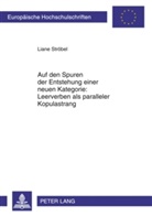 Liane Ströbel - Auf den Spuren der Entstehung einer neuen Kategorie: Leerverben als paralleler Kopulastrang