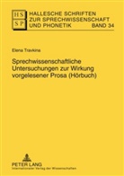 Elena Travkina - Hallesche Schriften zur Sprechwissenschaft und Phonetik - 34: Sprechwissenschaftliche Untersuchungen zur Wirkung vorgelesener Prosa (Hörbuch)