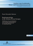 Pascal Salomon, Pascal Alexander Salomon - Regelungsaufträge in der Societas Privata Europea
