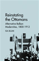 I Blumi, I. Blumi, Isa Blumi - Reinstating the Ottomans