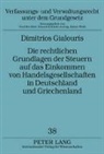 Dimitrios Gialouris - Die rechtlichen Grundlagen der Steuern auf das Einkommen von Handelsgesellschaften in Deutschland und Griechenland
