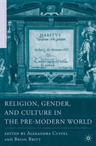 Britt, B Britt, B. Britt, Brian Britt, Brian Cuffel Britt, A Cuffel... - Religion, Gender, and Culture in the Pre-Modern World