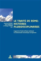 Sandrine Devaux, René Leboutte, Philippe Poirier - Le Traité de Rome : histoires pluridisciplinaires
