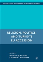 D. Raudvere Jung, Catharina Raudvere, A Loparo, Jung, D Jung, D. Jung... - Religion, Politics, and Turkey''s Eu Accession