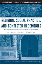 A. Salvatore, A. Vine Salvatore, Armando Salvatore, A Loparo, Le Vine, Le Vine... - Religion, Social Practice, and Contested Hegemonies