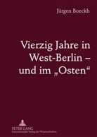 Jürgen Boeckh - Vierzig Jahre in West-Berlin - und im "Osten"