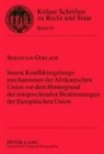 Sebastian Gerlach - Innere Konfliktregelungsmechanismen der Afrikanischen Union vor dem Hintergrund der entsprechenden Bestimmungen der Europäischen Union