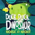 Kallie George, Kallie/ Vidal George, Oriol Vidal - Duck, Duck, Dinosaur and the Noise at Night
