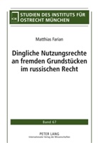 Matthias Farian - Dingliche Nutzungsrechte an fremden Grundstücken im russischen Recht