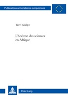 Yaovi Akakpo - L'horizon des sciences en Afrique