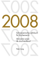 Dieter Kraus, Wolfgang Lienemann, René Pahud de Mortanges - Schweizerisches Jahrbuch für Kirchenrecht. Band 13 (2008)- Annuaire suisse de droit ecclésial. Volume 13 (2008)