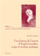 Bénédicte Mathios - Une lecture de l'oeuvre d'Ángel González : corps et écriture poétique