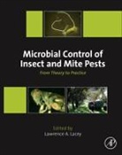 Lawrence Lacey, Lawrence A Lacey, Lawrence A. Lacey, Lawrence A. Lacey, Lawrence A. Lacey - Microbial Control of Insect and Mite Pests