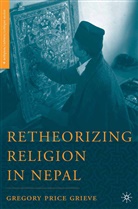G Grieve, G. Grieve, Gregory Price Grieve - Retheorizing Religion in Nepal