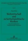 Pascal Ditté - Weltwirtschaft und sicherheitspolitische Risiken