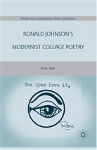R Hair, R. Hair, Ross Hair - Ronald Johnson''s Modernist Collage Poetry