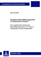 Elke Scheffelt - Egalitäre Beschäftigungspolitik im öffentlichen Dienst?