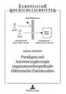 Andreas Schönherr - Paradigma und Autorisierungskonzepte organisationsübergreifender elektronischer Patientenakten
