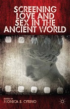 Monica S Cyrino, Monica S. Cyrino, Cyrino, M Cyrino, M. Cyrino, Monica Silveira Cyrino - Screening Love and Sex in the Ancient World