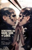 Karen Randell, Karen Ritzenhoff, Karen A Ritzenhoff, Karen A. Ritzenhoff, Karen A. Randell Ritzenhoff, Randell... - Screening the Dark Side of Love