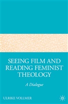 U Vollmer, U. Vollmer, Ulrike Vollmer - Seeing Film and Reading Feminist Theology