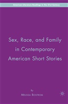 M Bostrom, M. Bostrom, Melissa Bostrom - Sex, Race, and Family in Contemporary American Short Stories