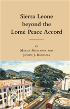 Marda Bangura Mustapha, Bangura, Bangura, J. Bangura, Mustapha, M Mustapha... - Sierra Leone Beyond the Lome Peace Accord