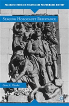 G. Plunka, Gene A Plunka, Gene A. Plunka - Staging Holocaust Resistance