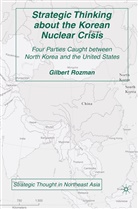G Rozman, G. Rozman, Gilbert Rozman - Strategic Thinking About the Korean Nuclear Crisis