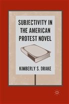 K Drake, K. Drake, Kimberly S. Drake - Subjectivity in the American Protest Novel