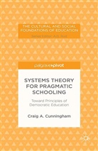 C Cunningham, C. Cunningham, Craig a Cunningham Cunningham - Systems Theory for Pragmatic Schooling