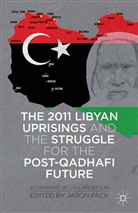 J Pack, Jason Pack Pack, Pack, J Pack, J. Pack - 2011 Libyan Uprisings and the Struggle for the Post-Qadhafi Future