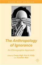 C. Kelly High, C. Mair High, C. High, Kelly, A Kelly, A. Kelly... - Anthropology of Ignorance