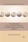 D Dowling, D. Dowling, David Dowling - Business of Literary Circles in Nineteenth-Century America