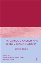 Ana Kothe, Kenneth A Loparo, J DelRosso, J. DelRosso, Eicke, L Eicke... - Catholic Church and Unruly Women Writers
