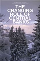 D Chorafas, D. Chorafas, Dimitris N. Chorafas - Changing Role of Central Banks