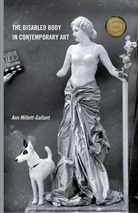 A. Millett-Gallant, Ann Millett-Gallant, Ann (University of North Carolina Millett-Gallant - Disabled Body in Contemporary Art