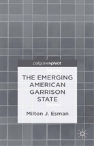 M. Esman, Milton J Esman, Milton J. Esman - Emerging American Garrison State
